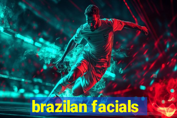 brazilan facials